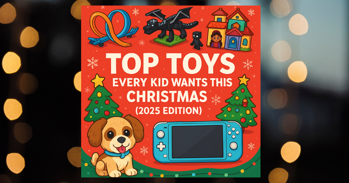 Top Toys Every Kid Wants This Christmas (2025 Edition)